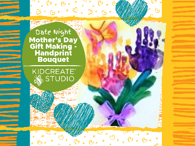 Kidcreate Studio - Fairfax Station. Date Night Mother's Day Gift Making - Handprint Bouquet (4-10 Years)